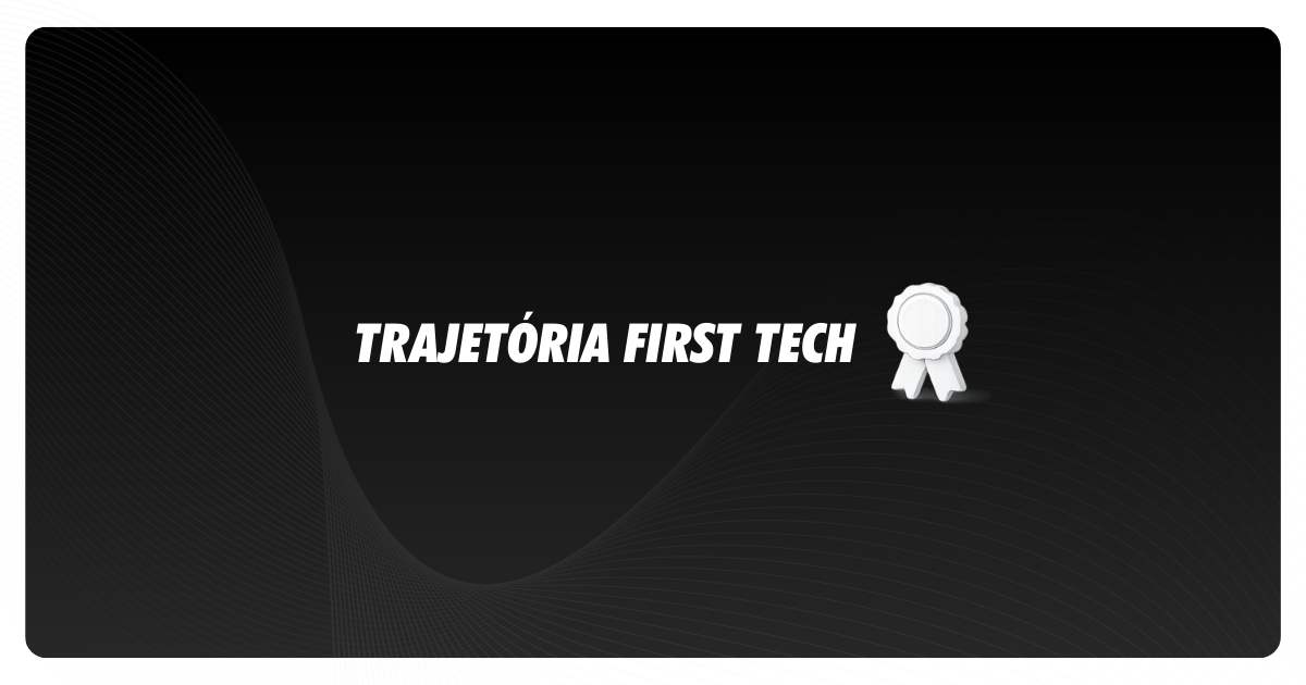 trajetória first tech tecnologia no ecossistema de pagamentos