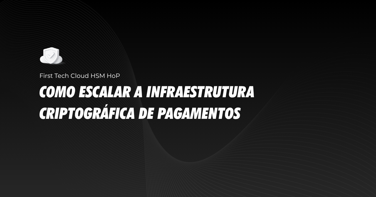 First Tech obtém certificação PCI 4.0.1