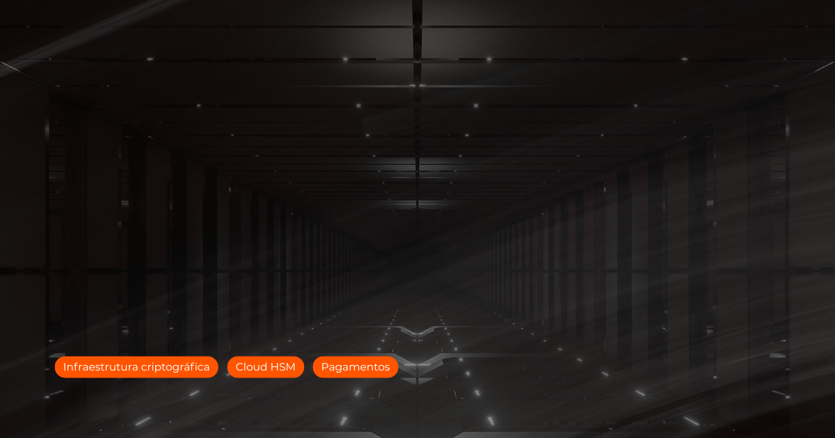 Infraestrutura criptográfica para pagamentos com HSM